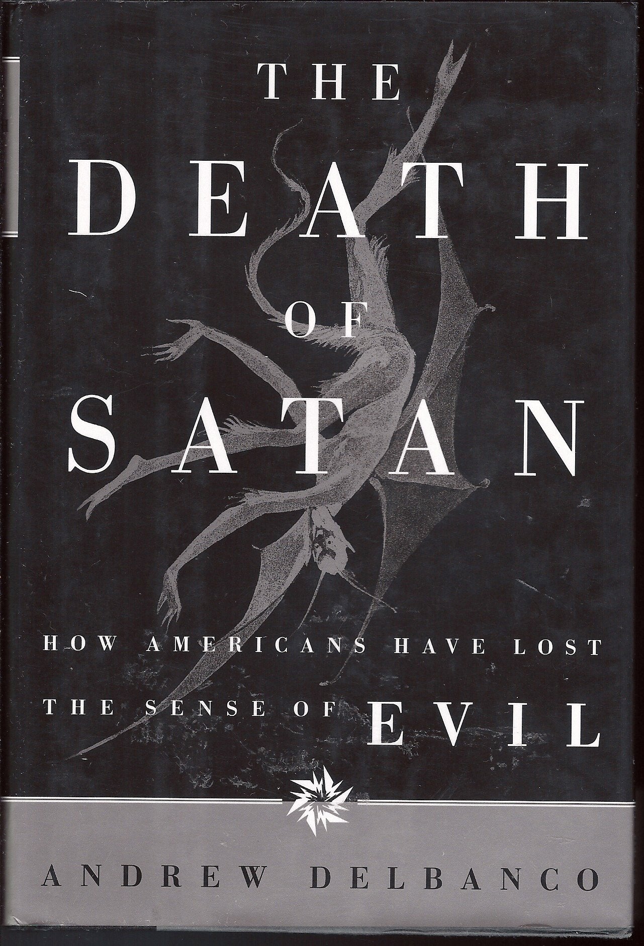 The Death of Satan: How Americans Have Lost the Sense of Evi