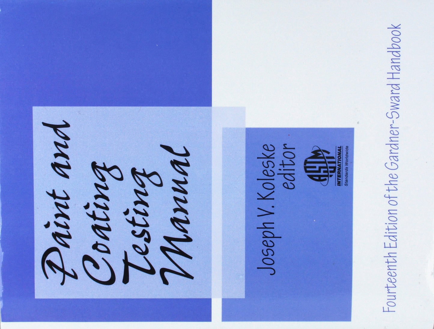 Paint and Coating Testing Manual: Fourteenth Edition of the Gardner-Sward Handbook (Astm Manual Series)