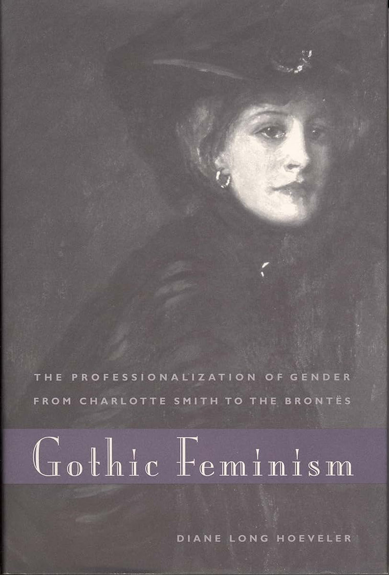 Gothic Feminism: The Professionalization of Gender from Charlotte Smith to the Bronts