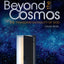 Beyond the Cosmos