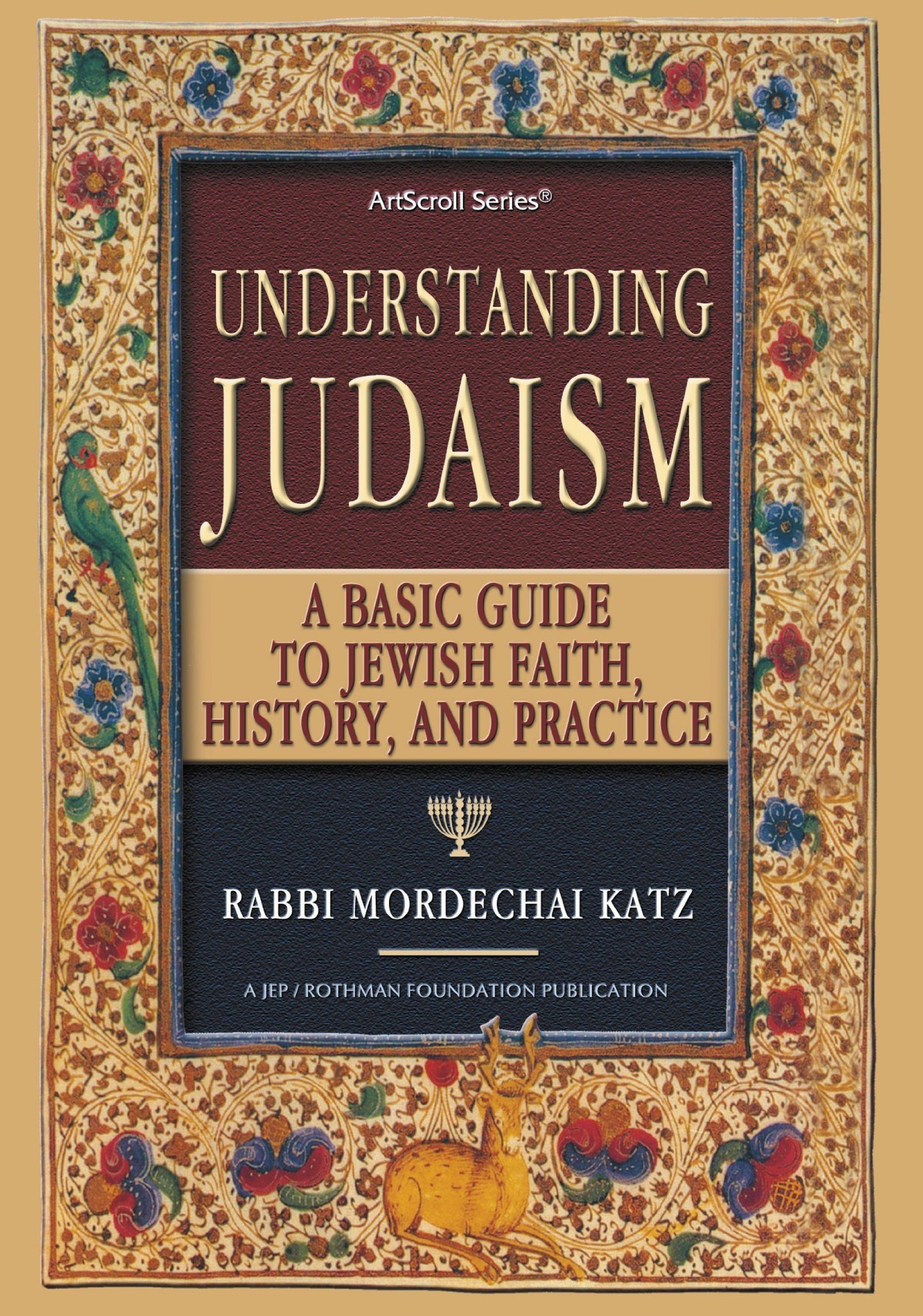 Understanding Judaism: A Basic Guide To Jewish Faith, History And Practice