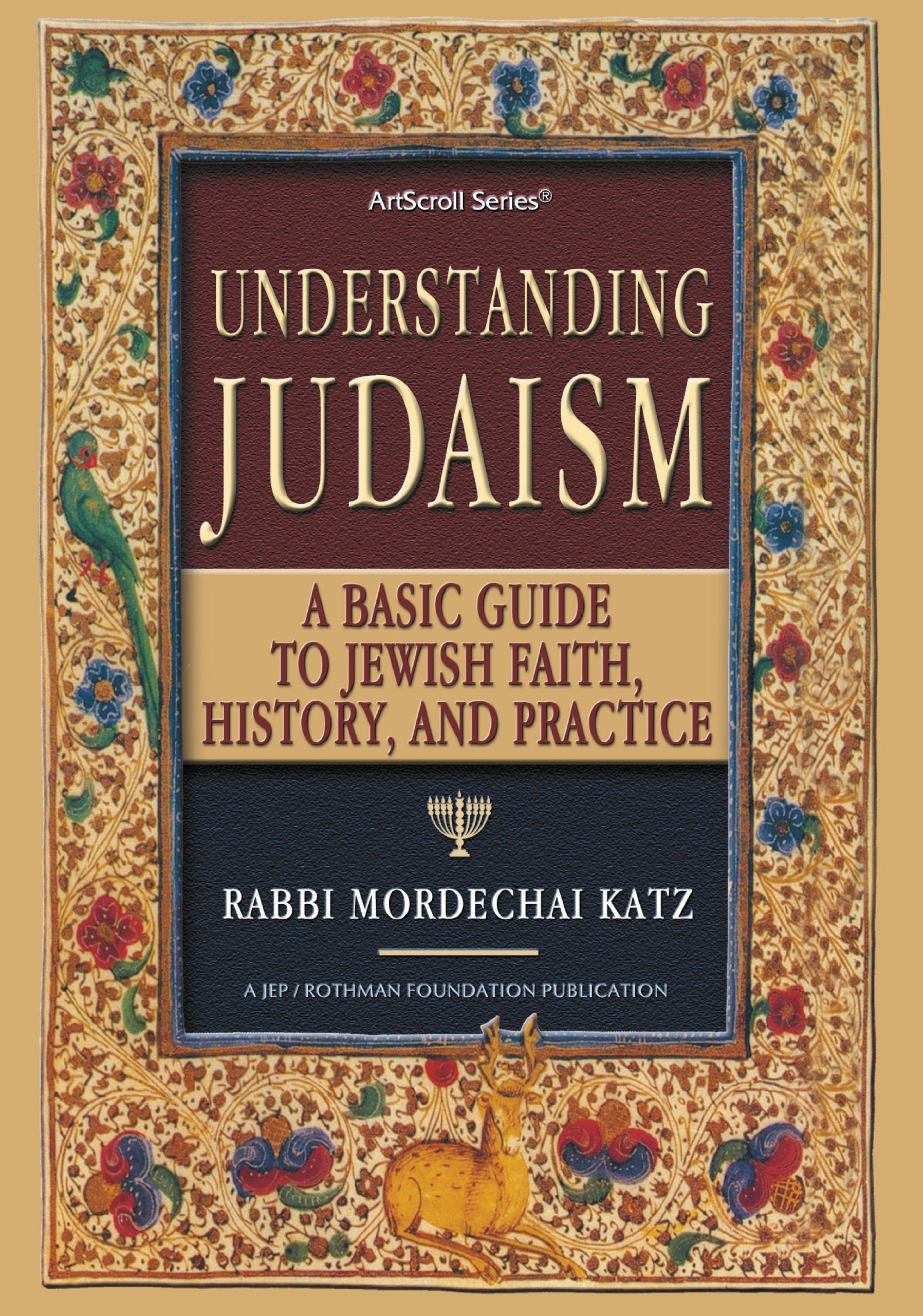 Understanding Judaism: A Basic Guide To Jewish Faith, History And Practice