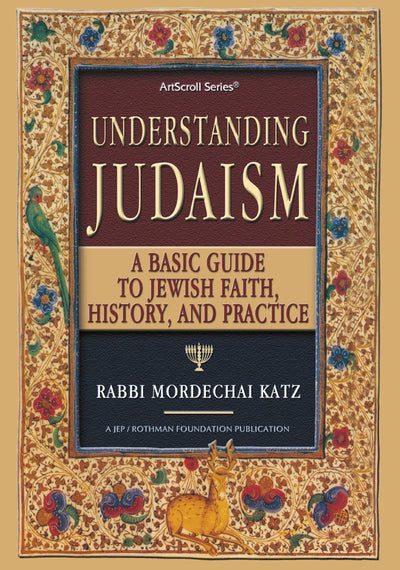 Understanding Judaism: A Basic Guide To Jewish Faith, History And Practice