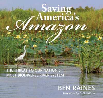 Saving America's Amazon: The Threat to Our Nations Most Biodiverse River System