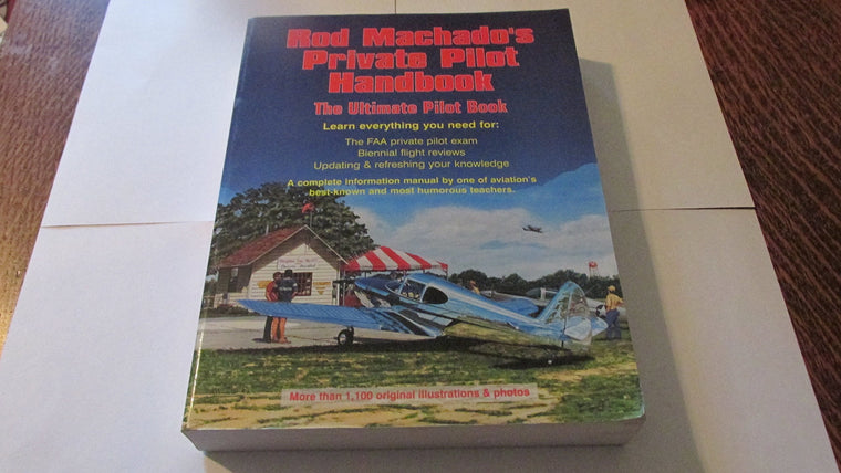 Rod Machados Private Pilot Handbook: The Ultimate Private Pilot Book