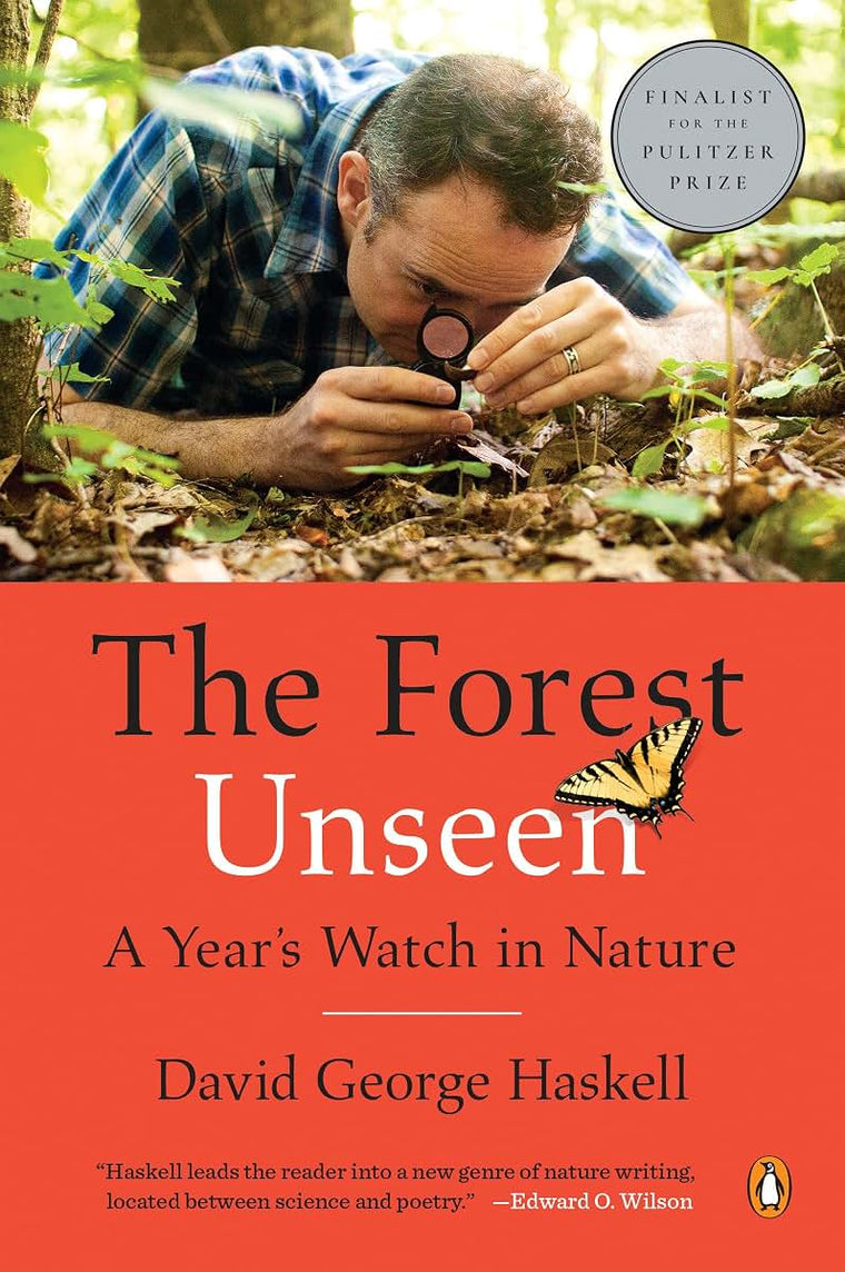 The Forest Unseen: A Year's Watch in Nature by Haskell