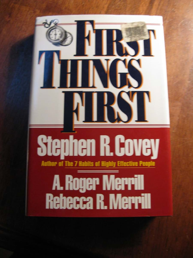 First Things First by Stephen R. Covey