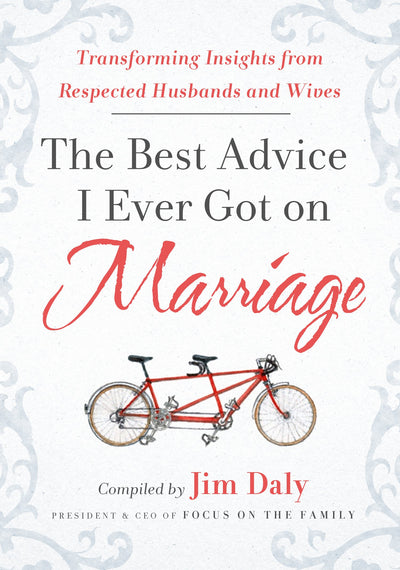 The Best Advice I Ever Got on Marriage: Transforming Insights from Respected Husbands & Wives