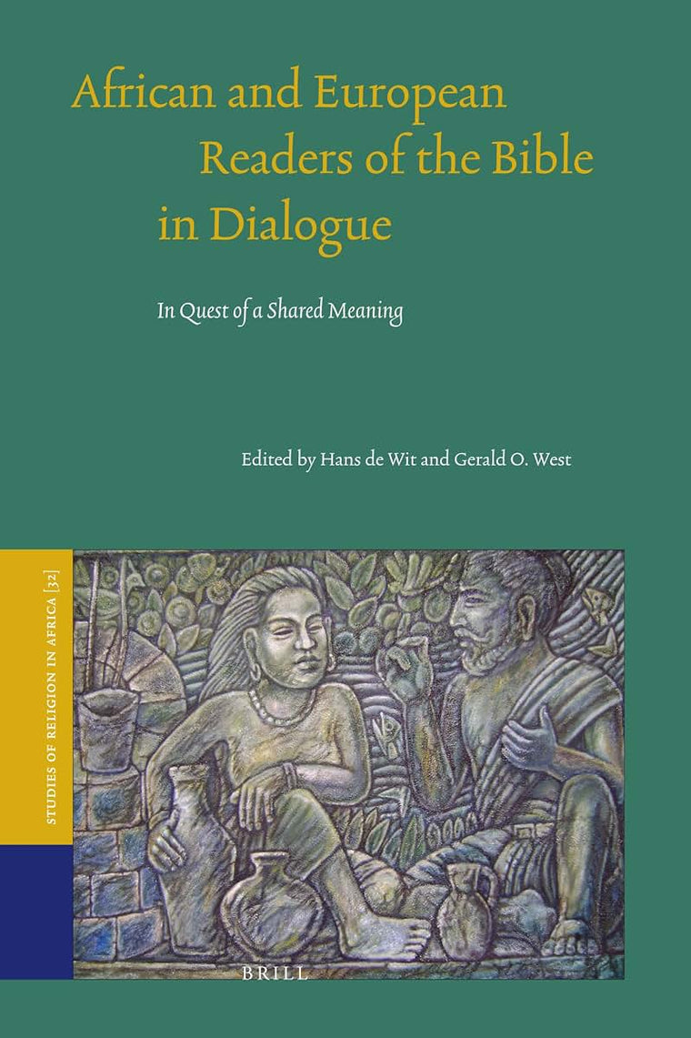 African and European Readers of the Bible in Dialogue: In Quest of a Shared Meaning (Studies of Religion in Africa, 32)