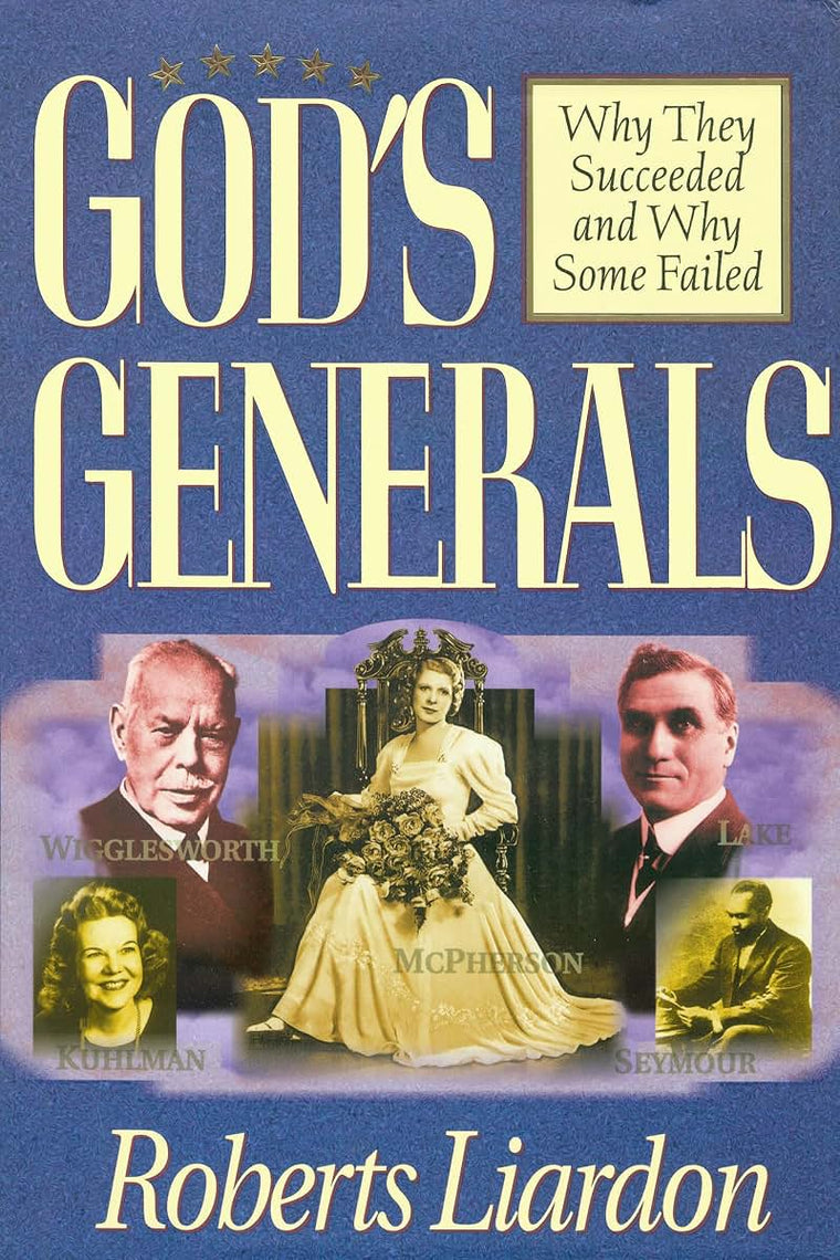 God's Generals: Why They Succeeded and Why Some Failed (Spir