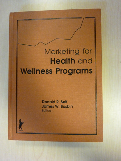 Marketing for Health and Wellness Programs (Health Marketing Quarterly Ser. : Vol 7 No. 3-4)