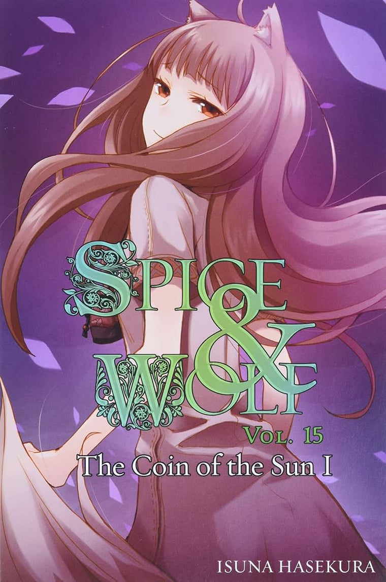 Spice and Wolf, Vol. 15: The Coin of the Sun I - light novel (Spice and Wolf, 15)