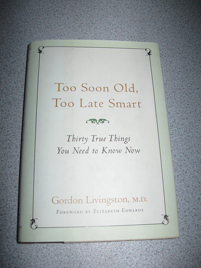 Too Soon Old, Too Late Smart: Thirty True Things You Need to