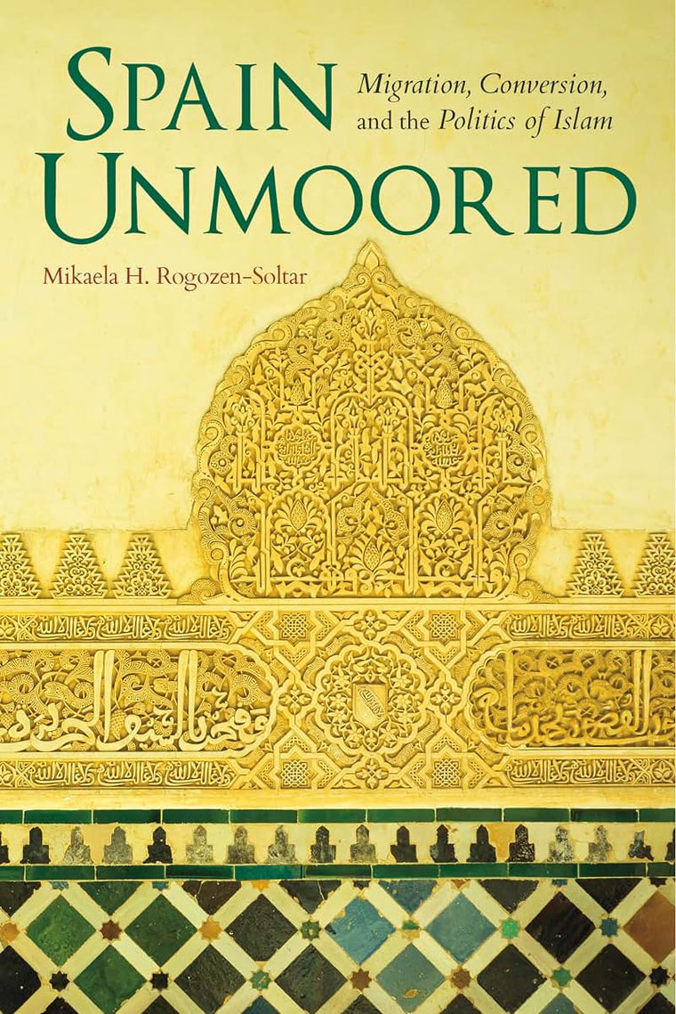 Spain Unmoored: Migration, Conversion, and the Politics of Islam (New Anthropologies of Europe)