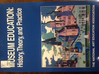 Museum Education: History, Theory, and Practice