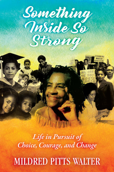 Something Inside So Strong: Life in Pursuit of Choice, Courage, and Change (Willie Morris Books in Memoir and Biography)
