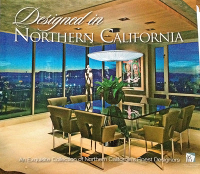 Designed in Northern California: An Exquisite Collection of Northern California's Finest Designers
