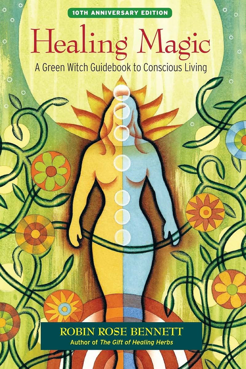 Healing Magic, 10th Anniversary Edition: A Green Witch Guidebook to Conscious Living