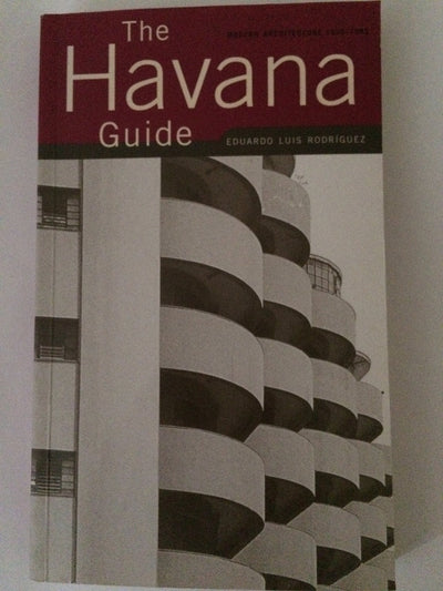 The Havana Guide: Modern Architecture 1925-1965