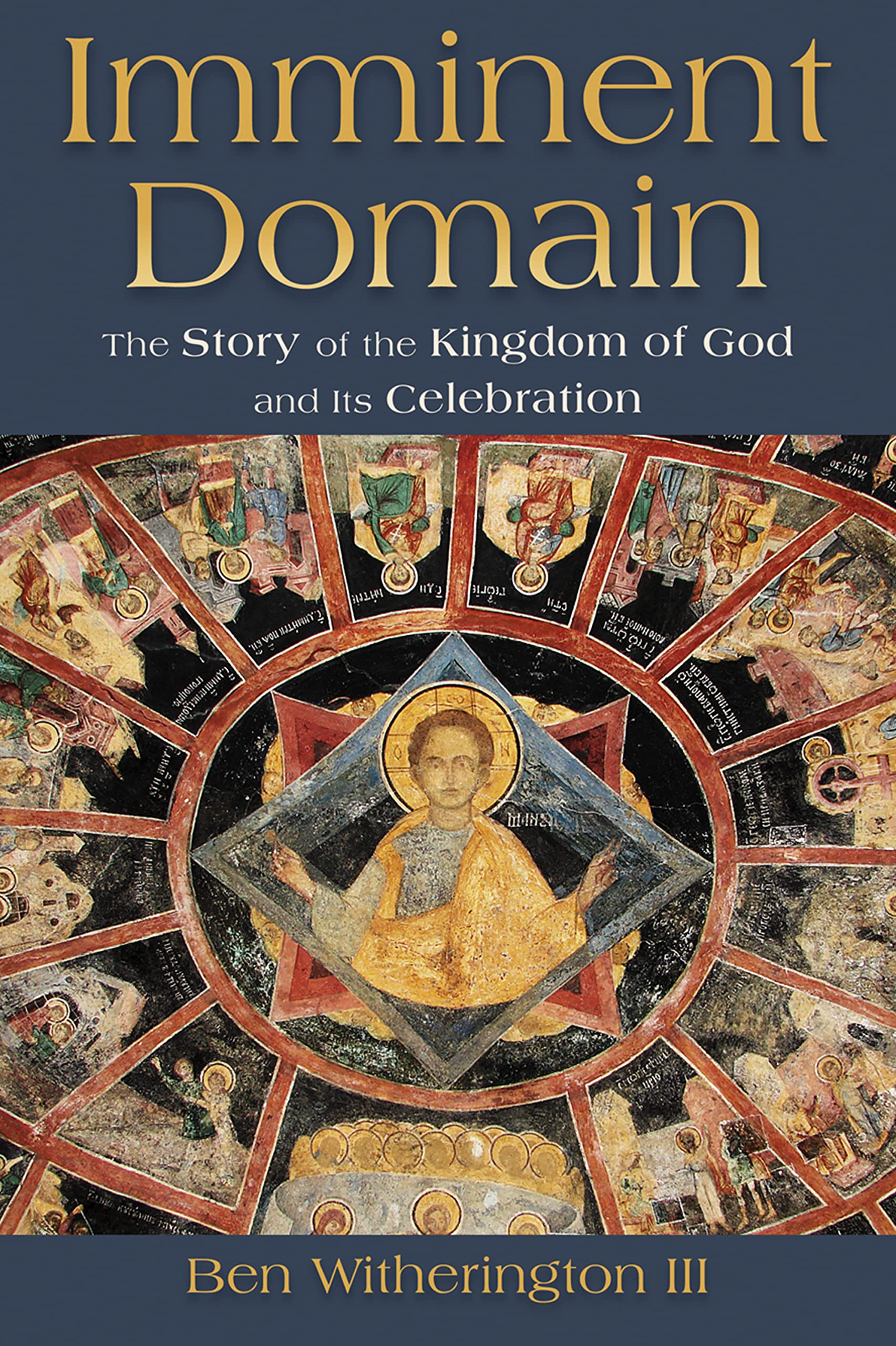 Imminent Domain: The Sotry of the Kingdom of God and Its Celebration