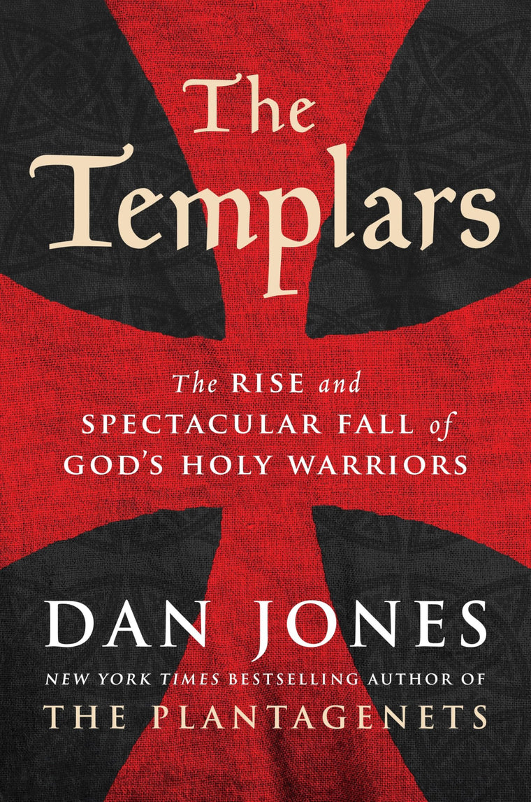 The Templars: The Rise and Spectacular Fall of God's Holy Warriors