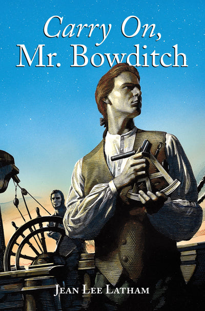 Carry On, Mr. Bowditch: A Newbery Medal-Winning Adventure About Courage and Mastering the Seas
