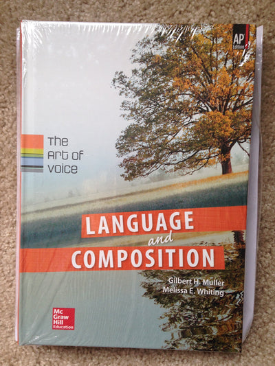 Muller, Language & Composition: The Art of Voice, 2014 1e, (AP Edition) Student Edition (AP English Language)) (A/P ENGLISH LITERATURE)