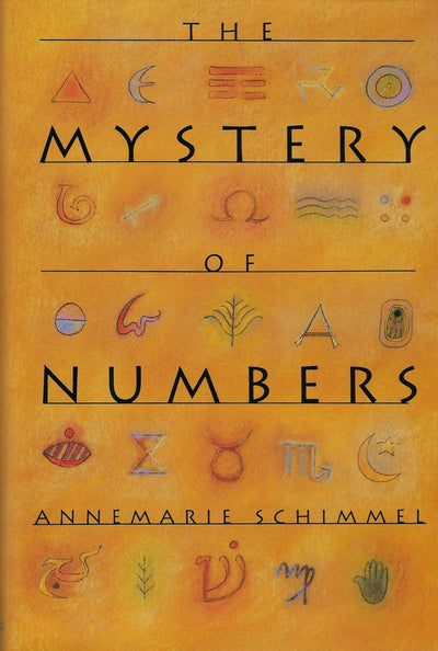 The Mystery of Numbers by Schimmel, Annemarie