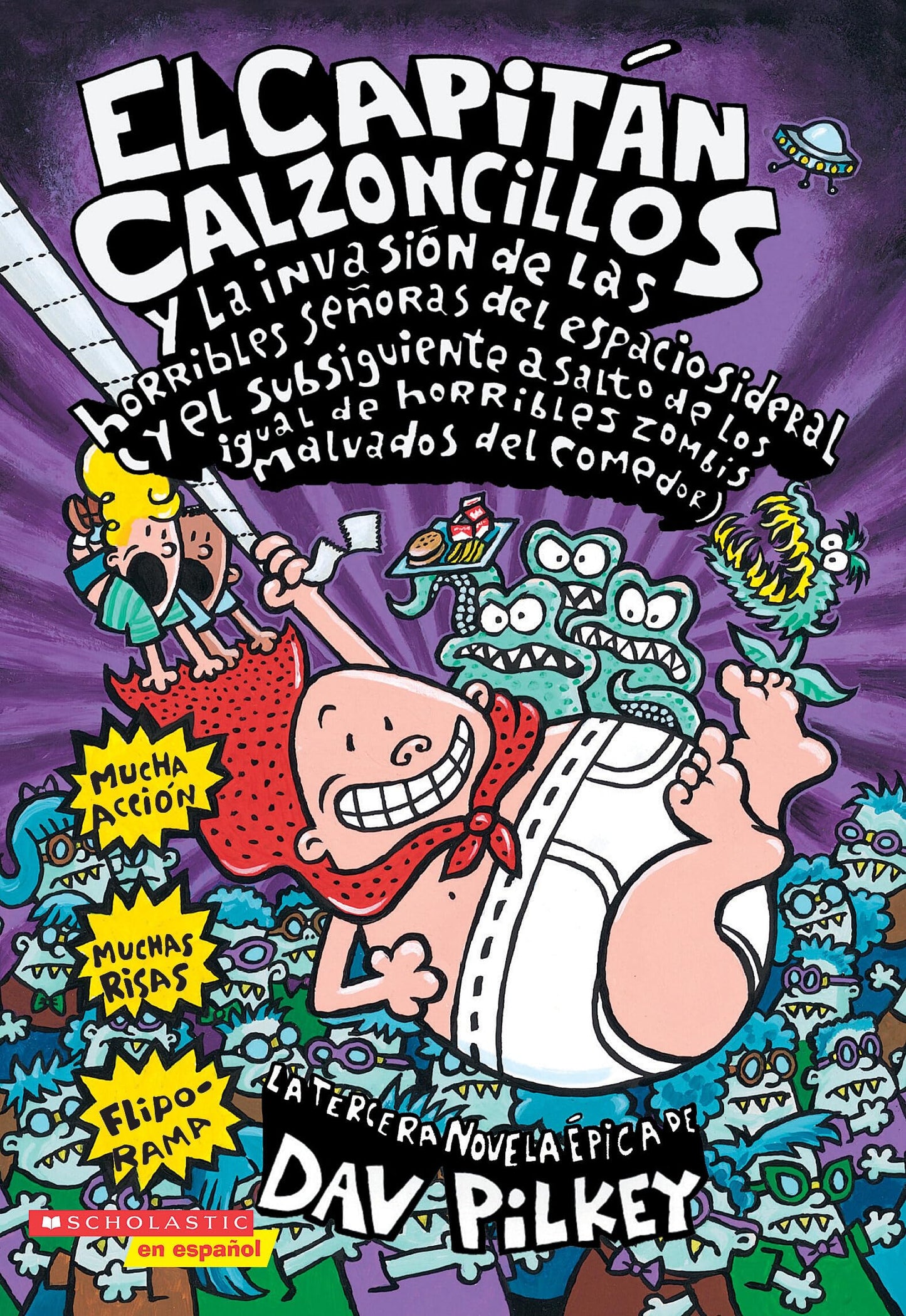 El Capitán Calzoncillos y la invasión de las horribles señoras del espacio sideral (y el subsiguiente asalto de las igual de horribles zombis malvados del comedor)