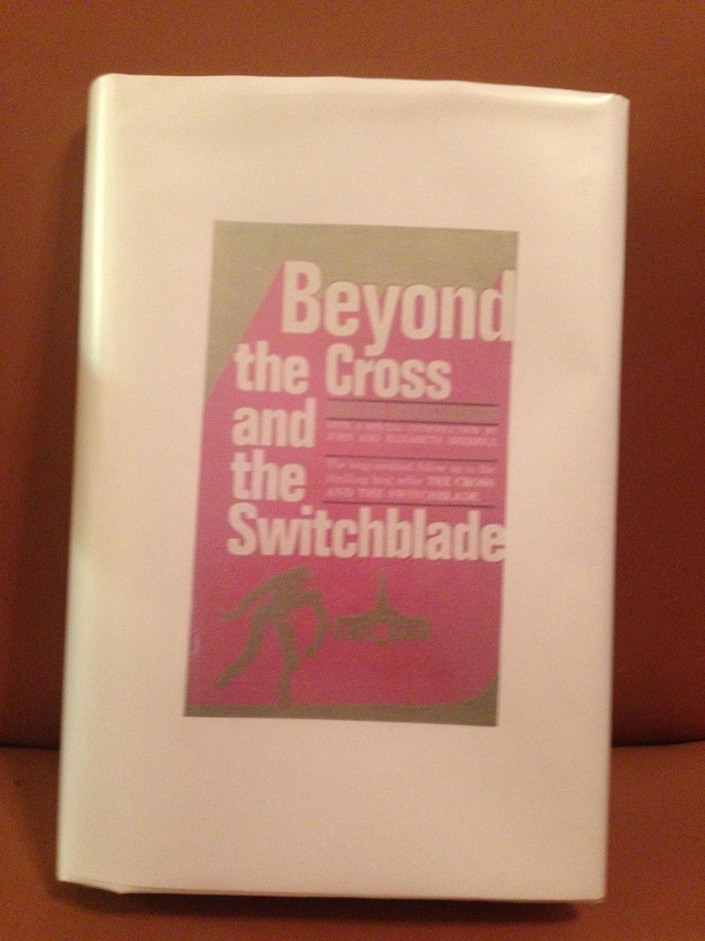 Beyond the cross and the switchblade by Wilkerson, David R
