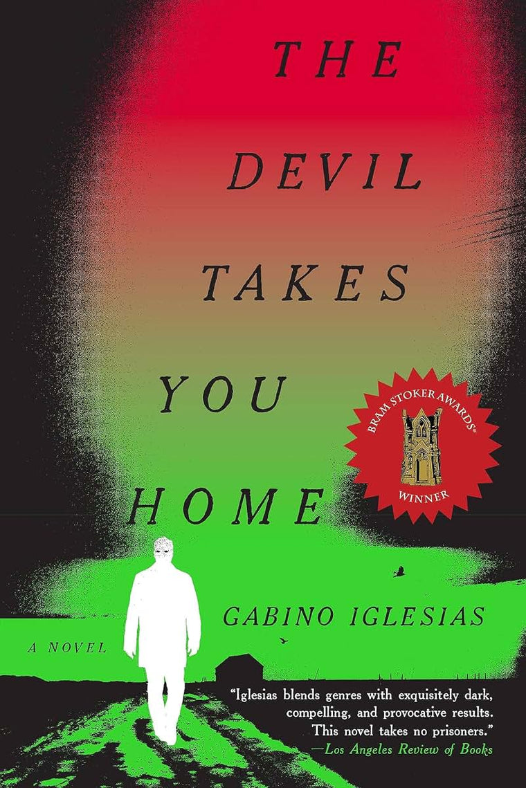 The Devil Takes You Home: A Novel