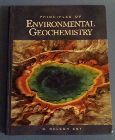 Principles of Environmental Geochemistry by Eby, Nelson