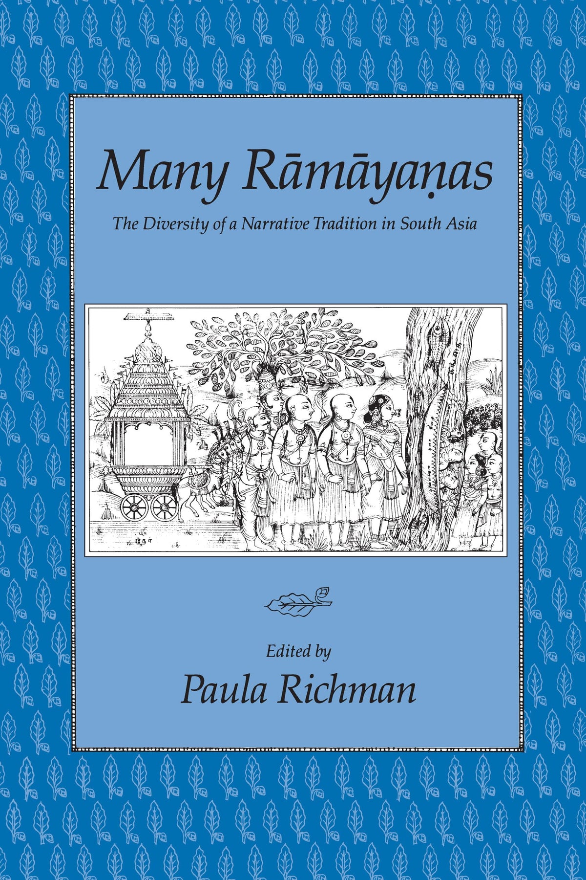 Many Ramayanas: The Diversity of a Narrative Tradition in South Asia
