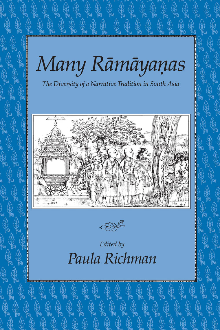 Many Ramayanas: The Diversity of a Narrative Tradition in South Asia