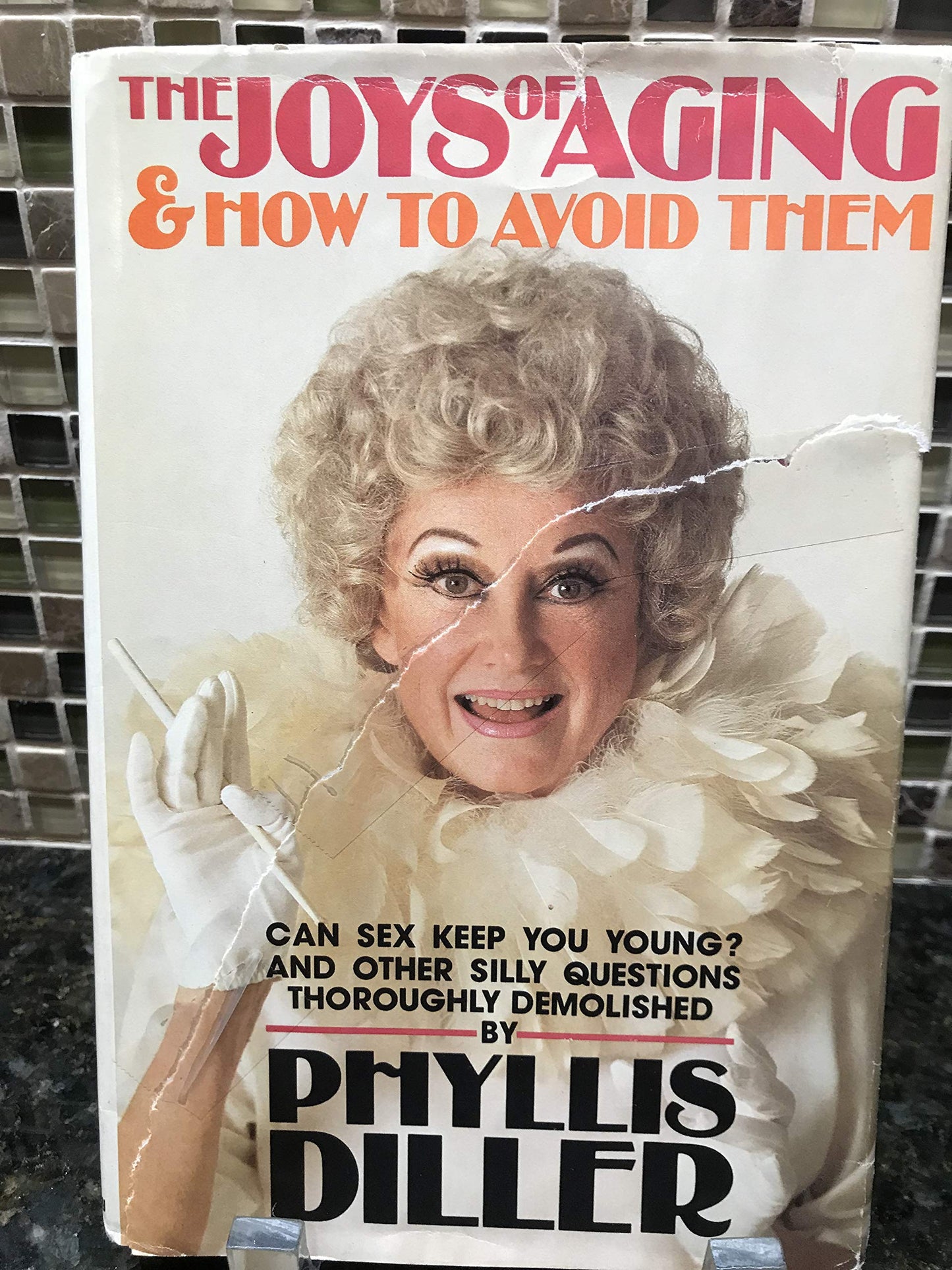 The Joys of Aging -- and How to Avoid Them by Diller, Phylli