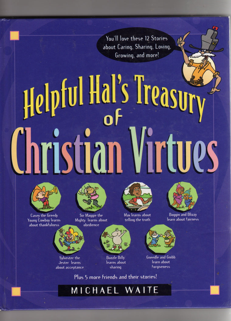 Helpful Hal's Treasury of Christian Virtues (Building Christian Character Series)