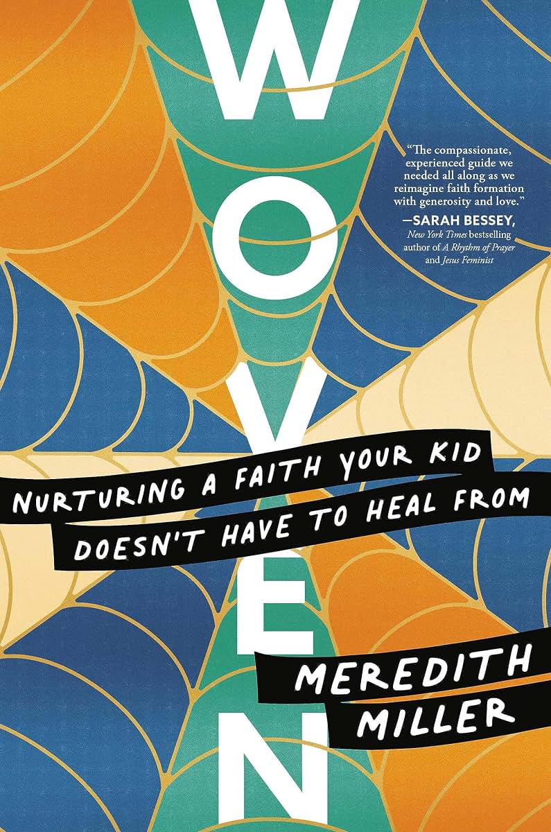 Woven: Nurturing a Faith Your Kid Doesnt Have to Heal From