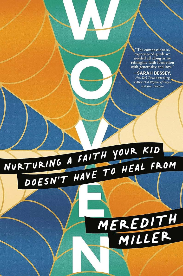 Woven: Nurturing a Faith Your Kid Doesnt Have to Heal From
