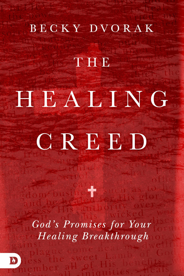 The Healing Creed: God's Promises for Your Healing Breakthrough