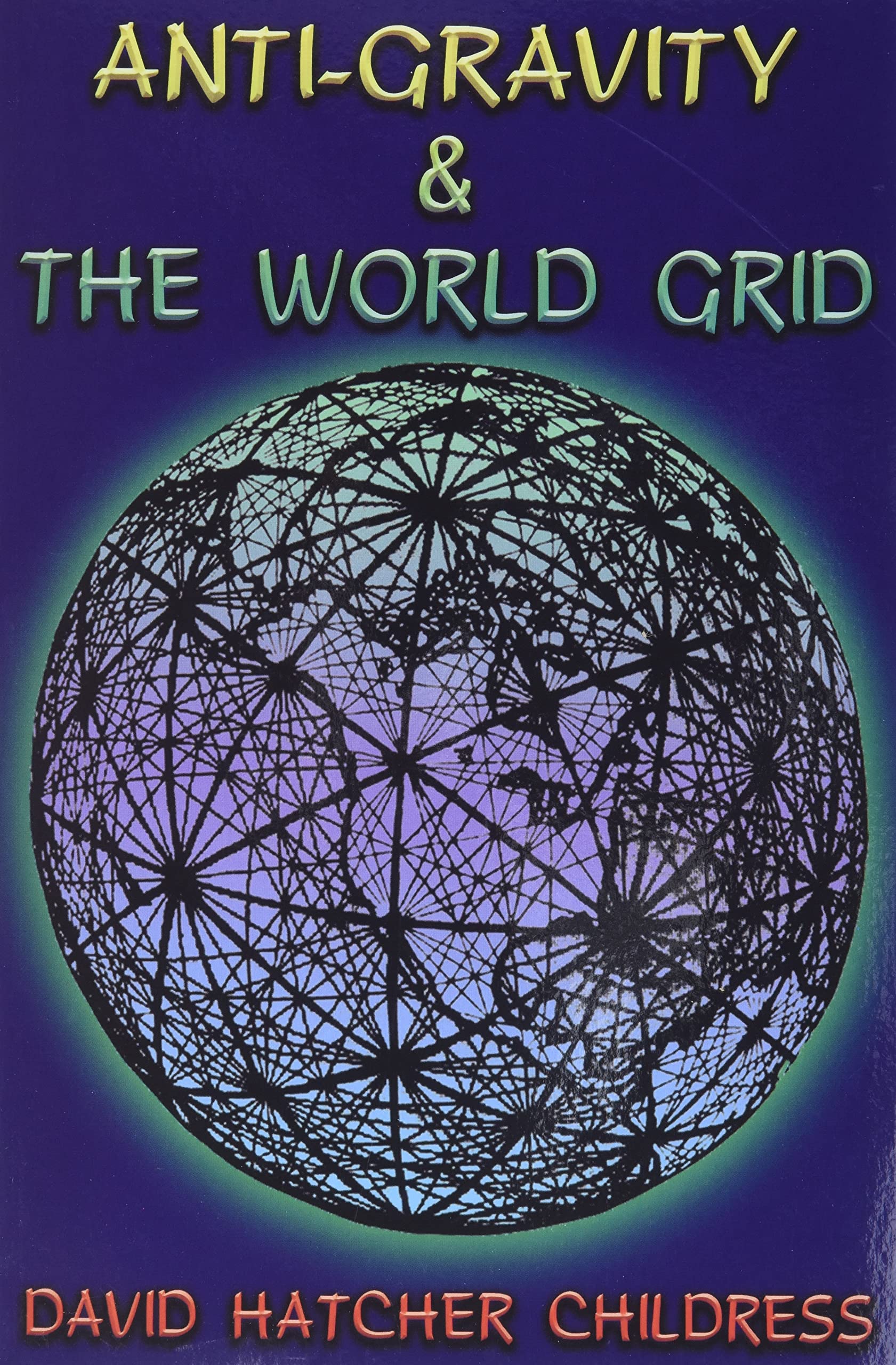 Anti-Gravity and the World Grid (Lost Science (Adventures Unlimited Press))