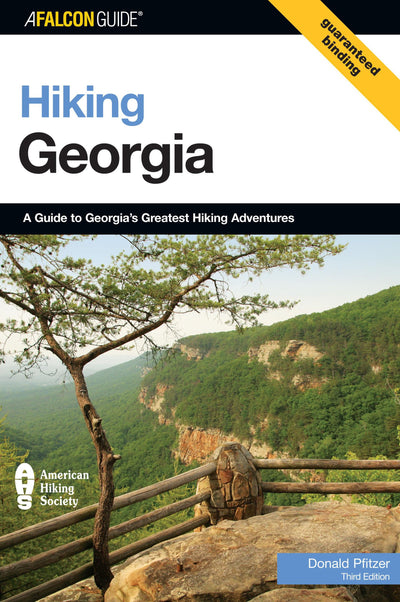 Hiking Georgia: A Guide to Georgia's Greatest Hiking Adventures (State Hiking Guides Series)