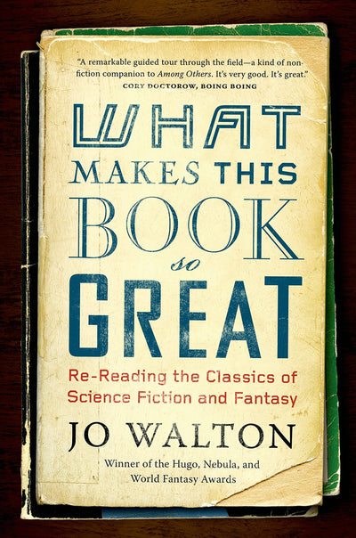 What Makes This Book So Great: Re-Reading the Classics of Science Fiction and Fantasy