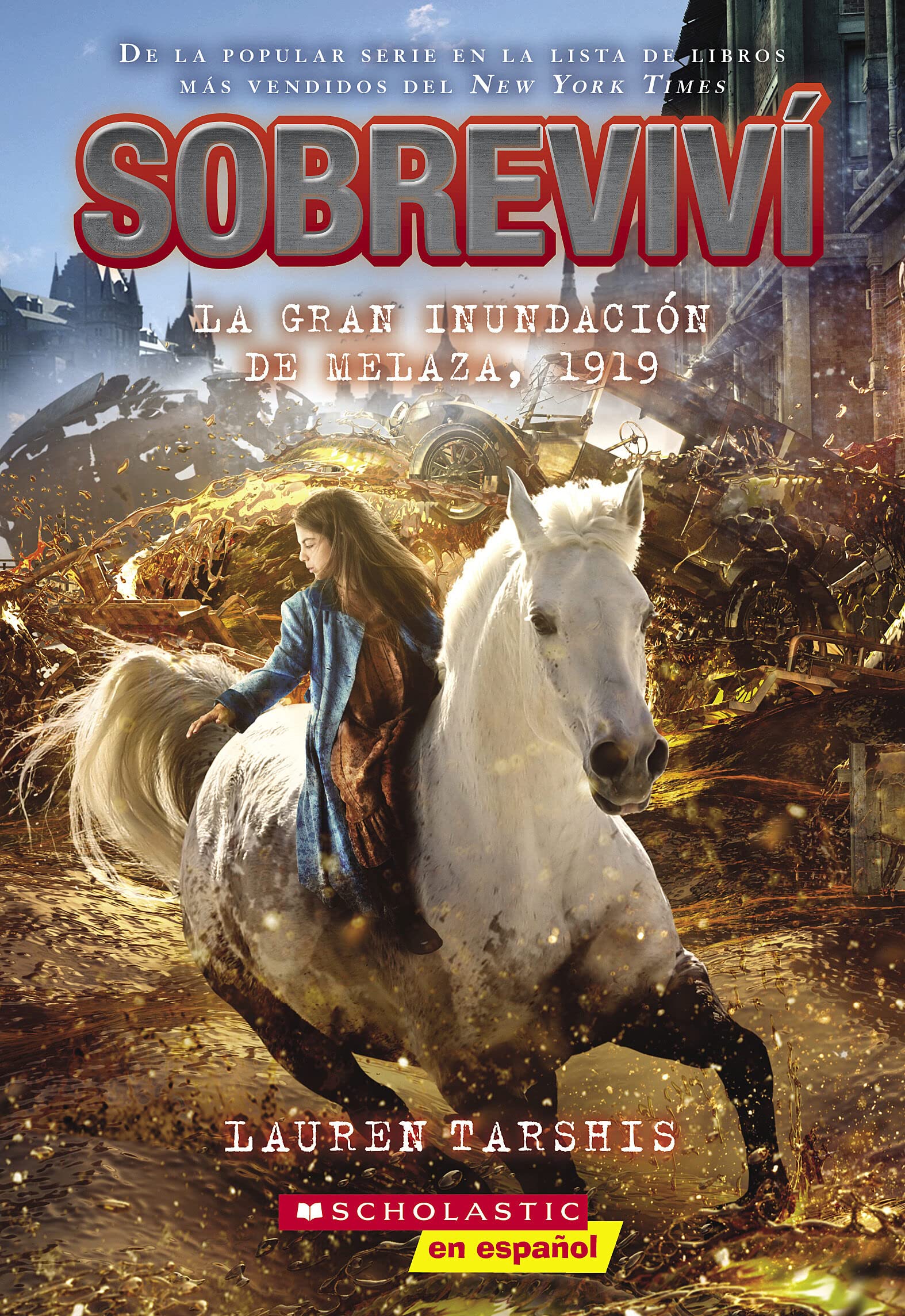 Sobreviv? la gran inundaci?n de melaza, 1919 (I Survived the Great Molasses Flood, 1919) (Spanish Edition)