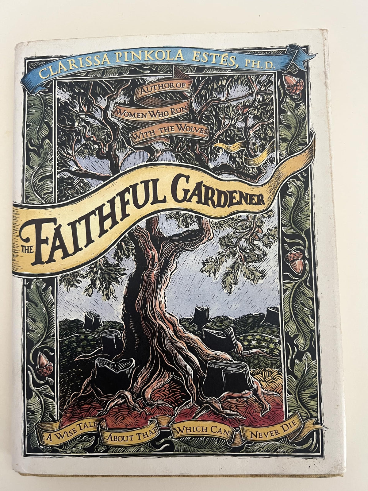 The Faithful Gardener: A Wise Tale About That Which Can Never Die