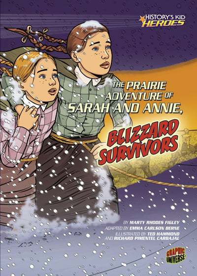 The Prairie Adventure of Sarah and Annie, Blizzard Survivors (History's Kid Heroes)