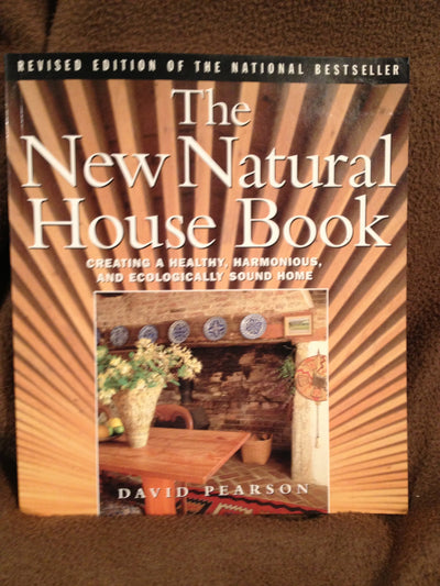 The New Natural House Book: Creating a Healthy, Harmonious, and Ecologically Sound Home