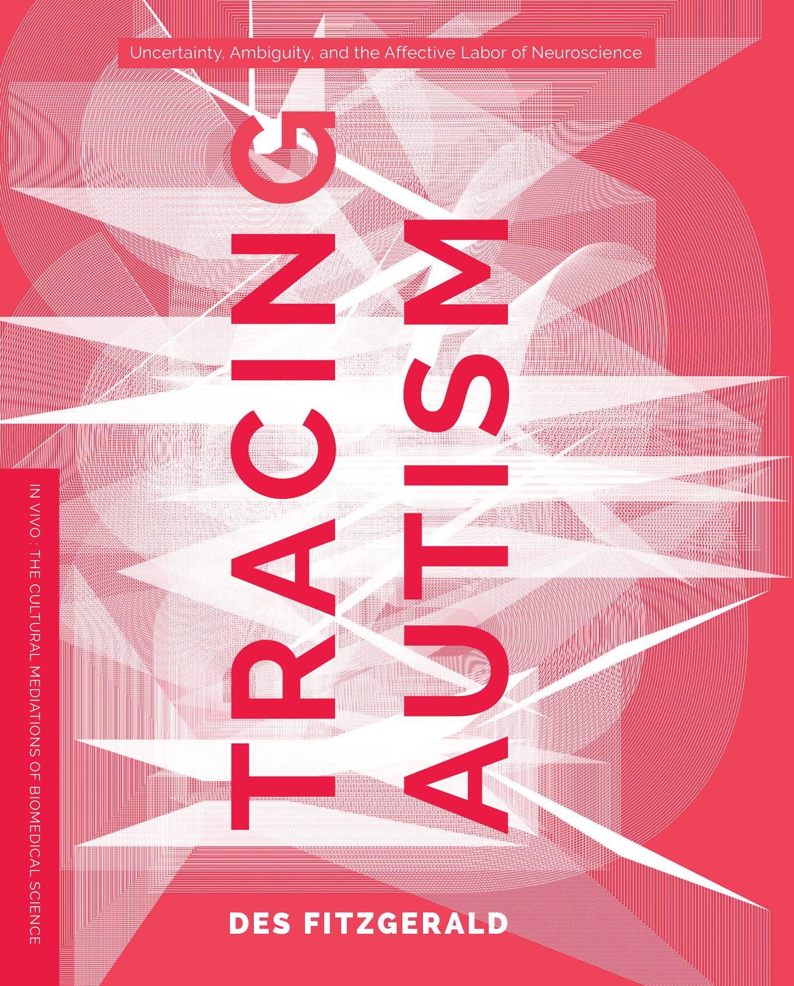 Tracing Autism: Uncertainty, Ambiguity, and the Affective Labor of Neuroscience (In Vivo)