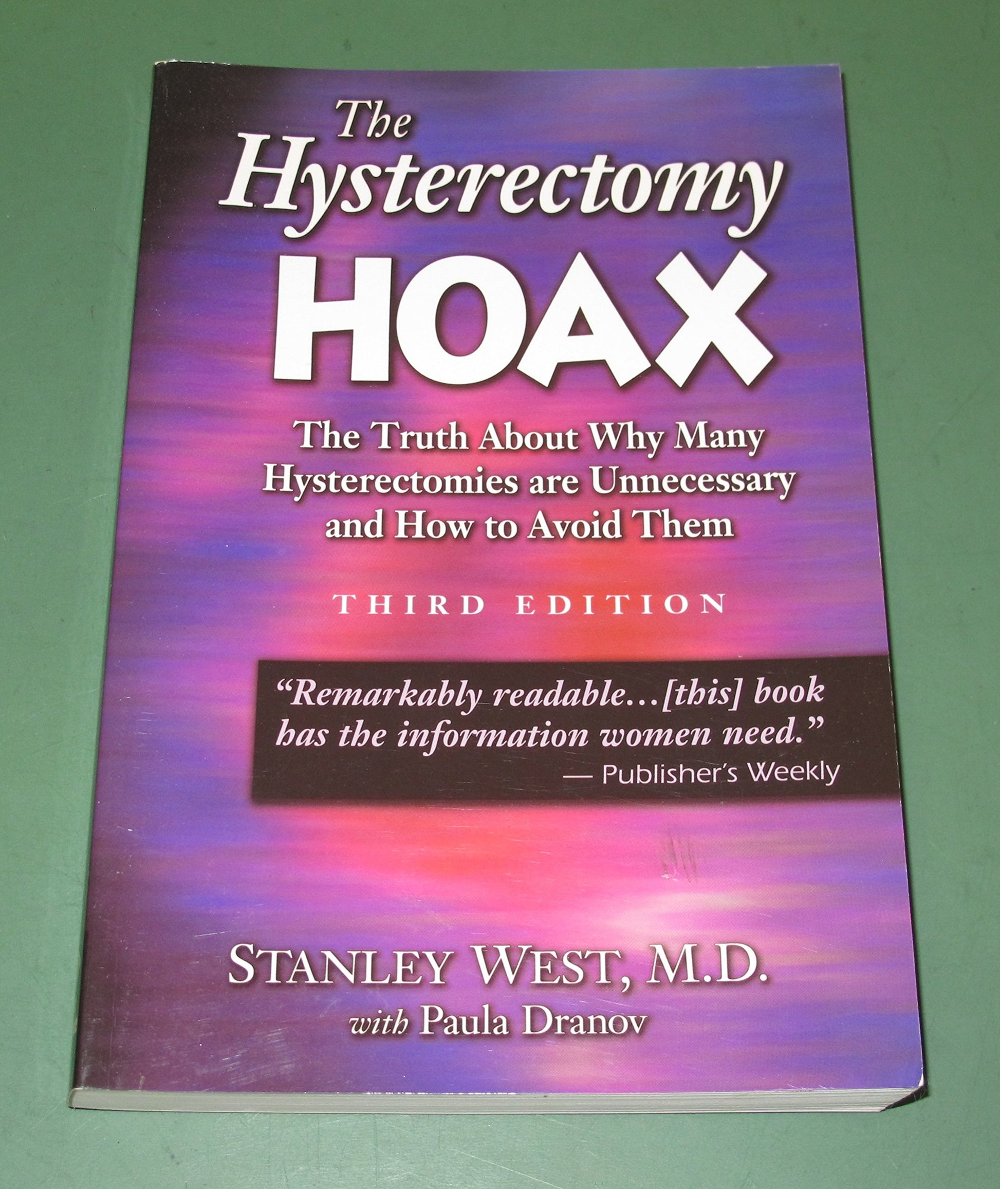 The Hysterectomy Hoax: The Truth About Why Many Hysterectomies Are Unnecessary and How to Avoid Them, 3rd Edition
