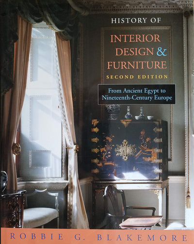 History of Interior Design and Furniture: From Ancient Egypt to Nineteenth-Century Europe