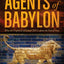 Agents of Babylon: What the Prophecies of Daniel Tell Us about the End of Days
